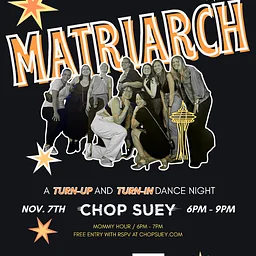 MATRIARCH: A Turn-Up & Turn-In Dance Night!