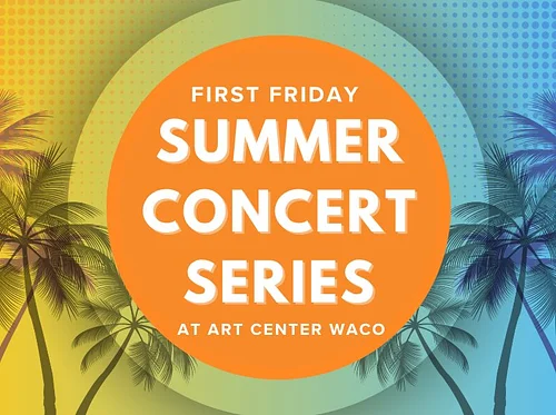 First Friday Summer Concert Series at Art Center Waco