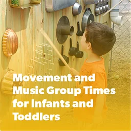Movement and Music Group Times for Infants and Toddlers: Planning Engaging Group Times — Online