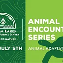 Animal Encounter Series: Animal Adaptations