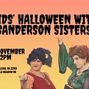 Kids’ Halloween with Sanderson Sisters