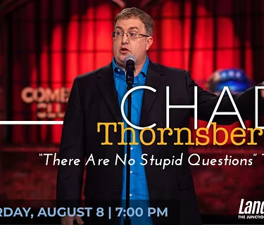 Chad Thornsberry – There Are No Stupid Questions Tour