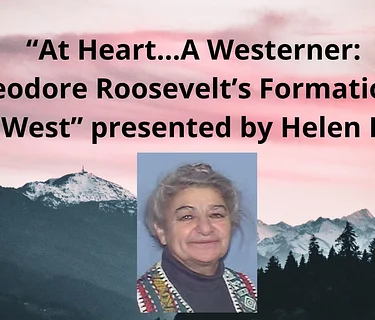 “At Heart…A Westerner: Theodore Roosevelt’s Formation in the West”