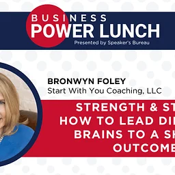 Business Power Lunch | Strength & Stress: How to Lead Different Brains to a Shared Outcome| Presented By Speakers Bureau