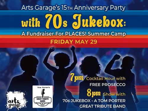 Arts Garage’s 15th Anniversary Party with 70s Jukebox: A fundraiser for PLACES! Summer Camp