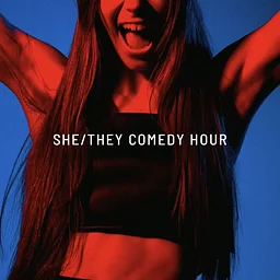 She/They Comedy Hour