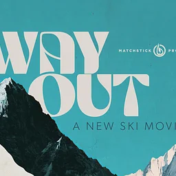 Matchstick Production’s Presents, “The Way Out” 2026 Ski Film