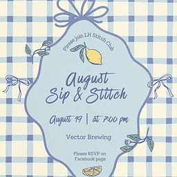 Sip & Stitch w/ LH Stitch Club