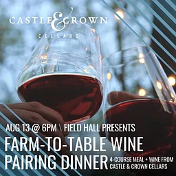 Farm-to-Table Wine Pairing Dinner with Castle & Crown Cellars