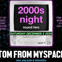 Tom From Myspace – 2000s Night w/ Dad Vibes