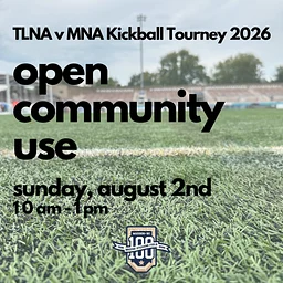 Open Community Use: TLNA v MNA: Districy 6 Annual Kickball Tourney (Rescheduled)