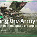 Saving the Army: Washington at the Battle of Long Island