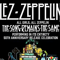 Lez Zeppelin: The Song Remains The Same – 50th Anniversary Celebration