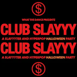 CLUB SLAYYY: SLAYYYTER + HYPERPOP HALLOWEEN PARTY 🎃