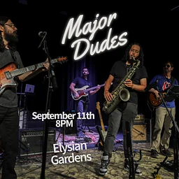 ELYSIAN GARDENS PRESENTS: THE MAJOR DUDES