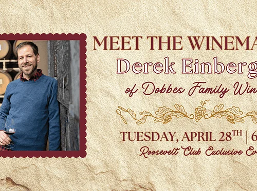 Meet with Winemaker – Derek Einberger of Dobbes Family Winery – Roosevelt Club