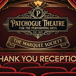 Patchogue Theatre Marquee Society Thank You Reception