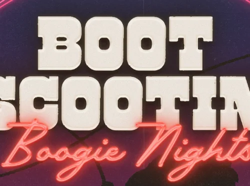 BOOT SCOOTIN’ BOOGIE NIGHTS