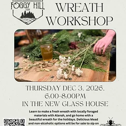 Fresh Holiday Wreath Workshop with Foggy Hill Farm