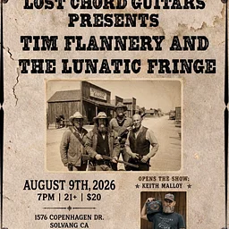 LOST CHORD GUITARS PRESENTS: Tim Flannery and The Lunatic Fringe (Opener: keith malloy)