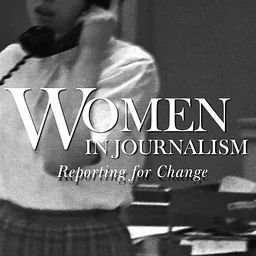 Women in Journalism, Reporting for Change