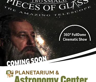 Planetarium Show: Two Small Pieces of Glass