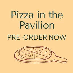 Pizza in the Pavilion (SOLD OUT)