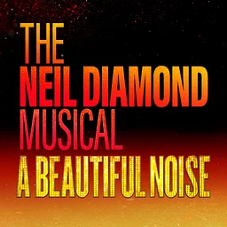A Beautiful Noise - The Neil Diamond Musical