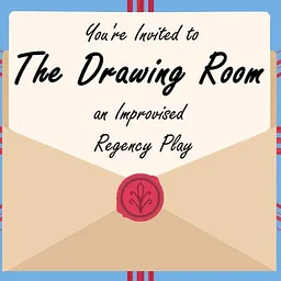 The Drawing Room: An Improvised Regency Play