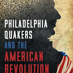 Philadelphia Quakers and the American Revolution