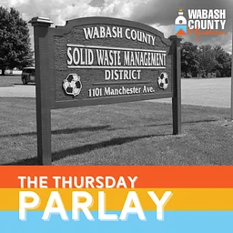 The Thursday Parlay: Wabash County Solid Waste & Recycling