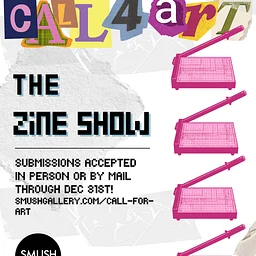 Call For Art - Submit to The Zine Show!
