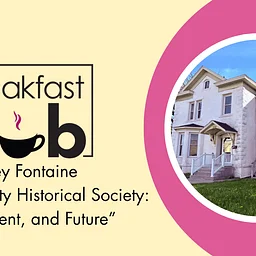 Breakfast Club- Lacey Fontaine: Benton County Historical Society – Past, Present, and Future