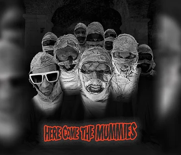 HERE COME THE MUMMIES