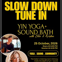 Slow Down, Tune in. Yin Yoga + Sound Bath with Ellie & Kristen