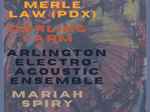 Darling Farm | Merle Law ( Portland) | Arlington Electro-Acoustic Ensemble | Mariah Spirey