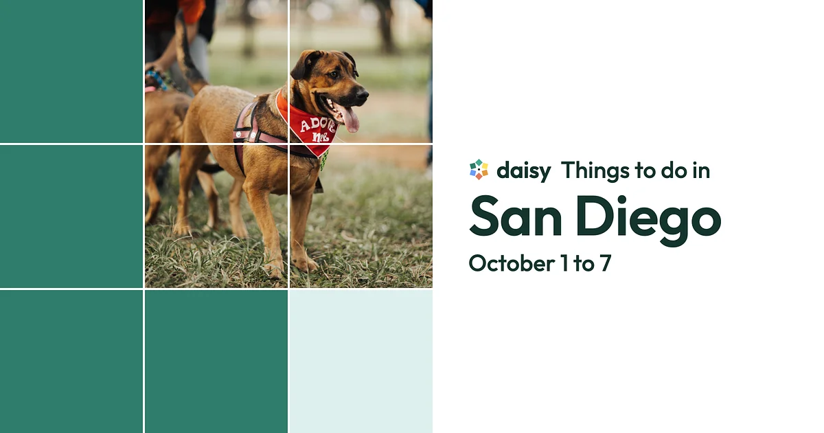 Daisy: Things to do in San Diego, October 1 to 7