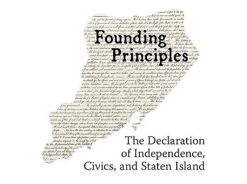 Founding Principles: The Declaration of Independence, Civics, and Staten Island