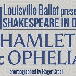 Louisville Ballet Hamlet & Ophelia