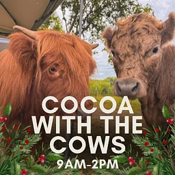 Cocoa with the Cows {ticketed, fam-friendly)