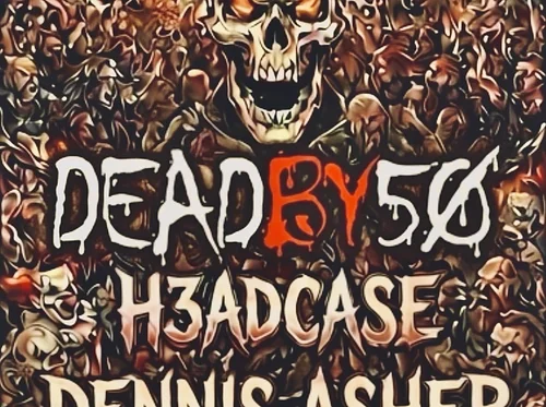 DEAD BY 50 with Headcase and Dennis Asher (acoustic)
