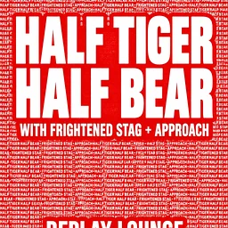 Half Tiger Half Bear // Approach // The Frightened Stag ~ 6pm Early Show