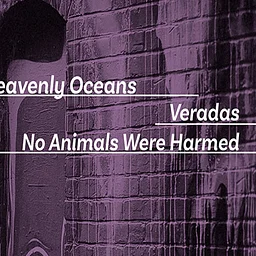 Heavenly Oceans • Veradas • No Animals Were Harmed