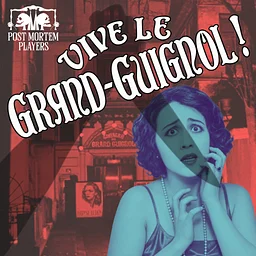 Post Mortem Players Presents: VIVE LE GRAND-GUIGNOL !