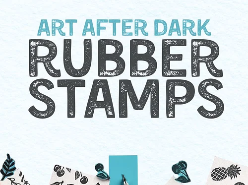 Art After Dark: Rubber Stamps