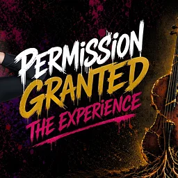 Permission Granted: The Experience
