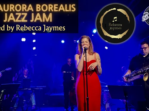 The Aurora Borealis Jazz Jam Hosted by Rebecca Jaymes