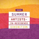 2026 Summer Artists-in-Residence Exhibition Reception & Artist Talk