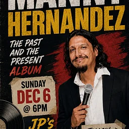 JPs Comedy Club presents- MANNY HERNANDEZ!!!