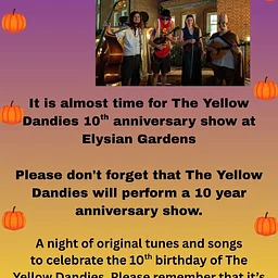 ELYSIAN GARDENS PRESENTS: THE YELLOW DANDIES 10TH ANNIVERSARY SHOW